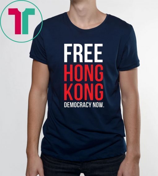 Free Hong Kong Democracy Now Free hong kong Shirt