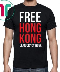 Limited Edition Free Hong Kong Democracy Now Free hong kong Tee Shirt