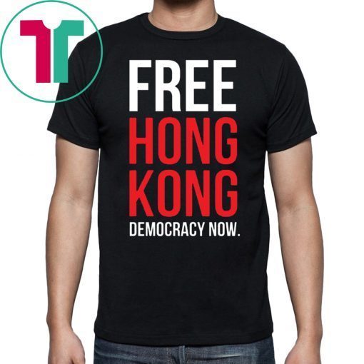 Limited Edition Free Hong Kong Democracy Now Free hong kong Tee Shirt