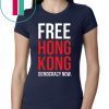 Limited Edition Free Hong Kong Democracy Now Free hong kong Tee Shirt