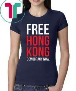 Limited Edition Free Hong Kong Democracy Now Free hong kong Tee Shirt