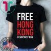 Free Hong Kong Democracy Now Free hong kong Tee Shirt
