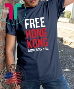 Free Hong Kong Democracy Now Free hong kong Tee Shirt