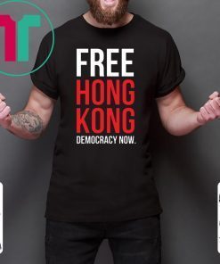 Free Hong Kong Democracy Now Free hong kong Offcial T Shirt