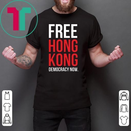 Free Hong Kong Democracy Now Free hong kong Offcial T Shirt