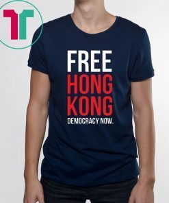 Free Hong Kong Democracy Now Free hong kong Offcial T Shirt