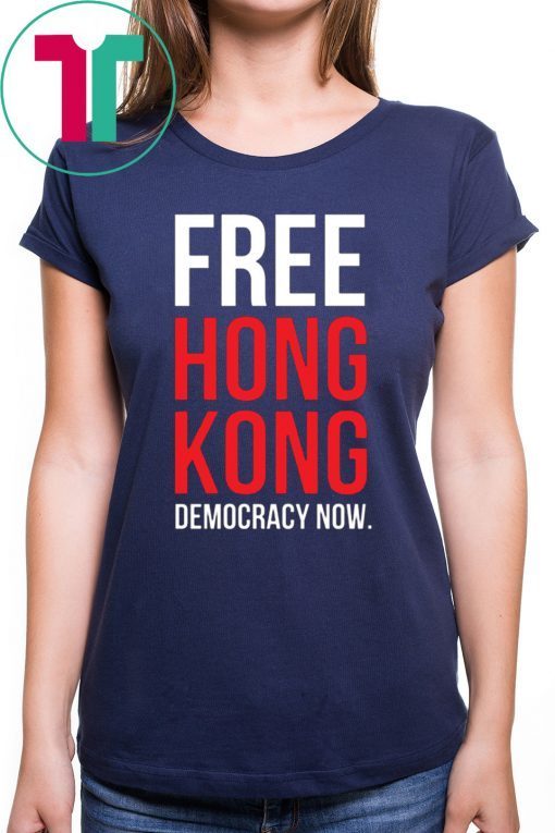 Free Hong Kong Democracy Now Free hong kong Offcial T Shirt