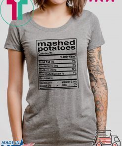 Mashed Potato Nutrition Facts Thanksgiving Matching Funny T Shirt