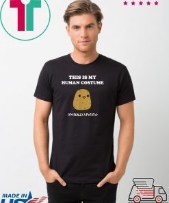 Funny Potato Gift This Is My Human Costume Potato T-Shirt