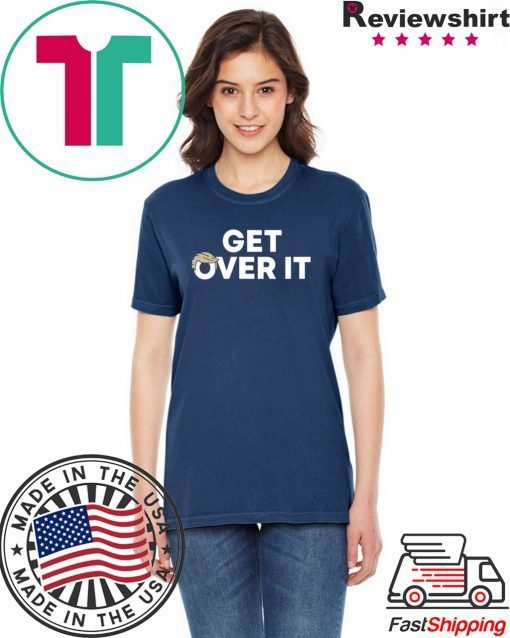 original Get Over It T-Shirt