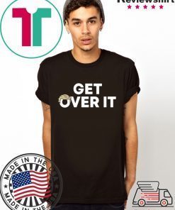 Donald Trump Tees Get Over It T-Shirt