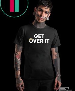 original Get Over It T-Shirt