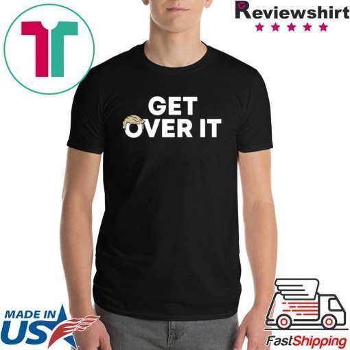 original Get Over It T-Shirt