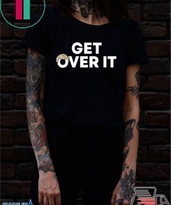 Get Over It Donanld Trump Tee Shirt