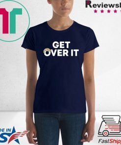 Get Over It 2020 Tee Shirt