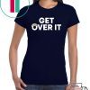Offcial Get Over It Tee Shirts