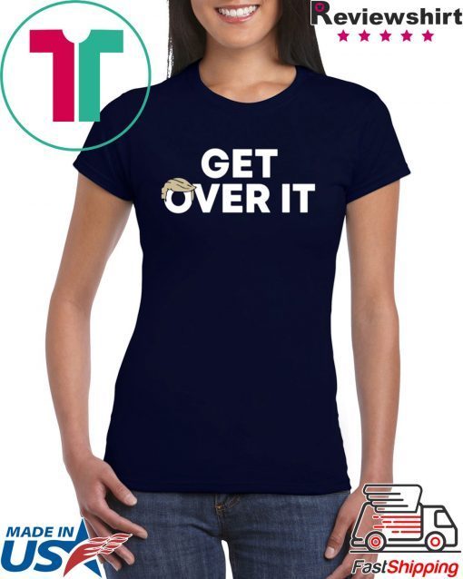 Offcial Get Over It Tee Shirts