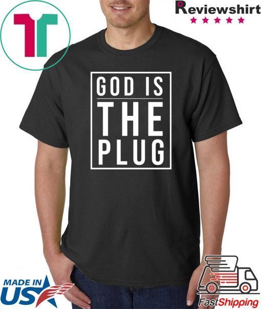 God Is The Plug Tee Shirts