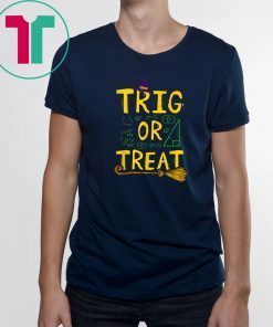 Halloween Math Teacher Trig Or Treat Student School College T-Shirt