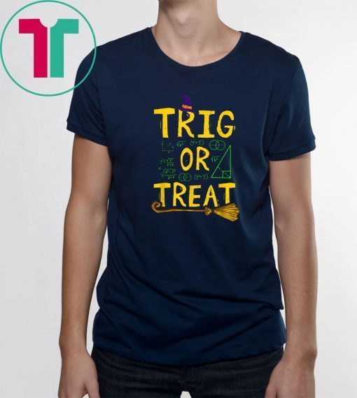 Halloween Math Teacher Trig Or Treat Student School College T-Shirt