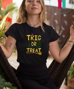 Halloween Math Teacher Trig Or Treat Student School College T-Shirt