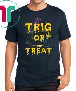 Halloween Math Teacher Trig Or Treat Student School College T-Shirt