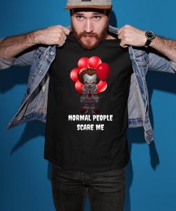 Halloween pennywise normal people scare me Shirt