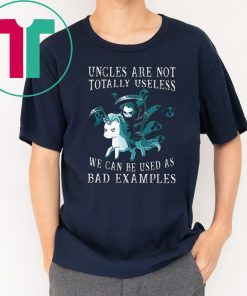 Halloween unicorn uncles are not totally useless we can be used as bad examples shirt