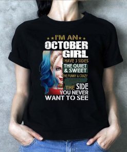 Harley Quinn I’m A October Girl I Have 3 Sides The Quiet Sweet shirt