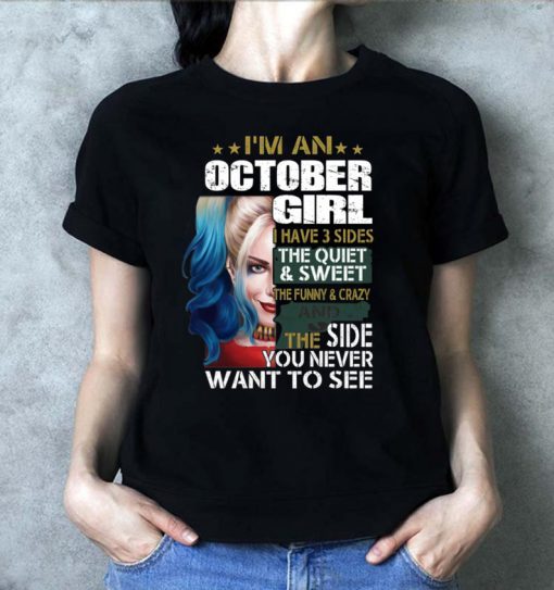 Harley Quinn I’m A October Girl I Have 3 Sides The Quiet Sweet shirt