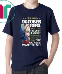 Harley Quinn I’m A October Girl I Have 3 Sides The Quiet Sweet shirt