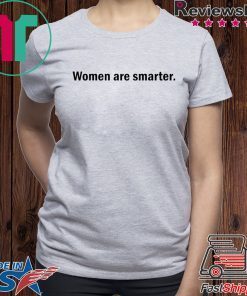 Harry Women are smarter shirt