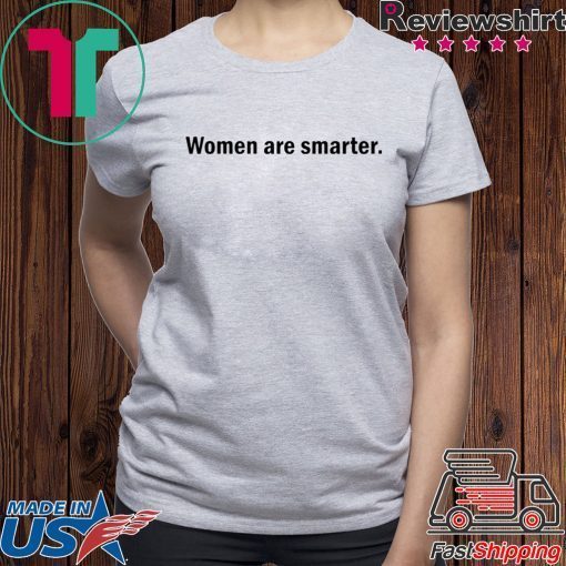 Harry Women are smarter shirt