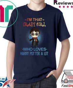 Harry potter t shirts I’m that crazy girl who loves Harry Potter a lot shirt