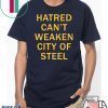 Hatred Can’t Weaken City Of Steel Tee Shirt