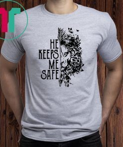 He keeps me safe lion shirt