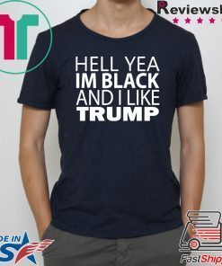 Hell yea I’m Black And I Like Donald Trump 2020 T-Shirt