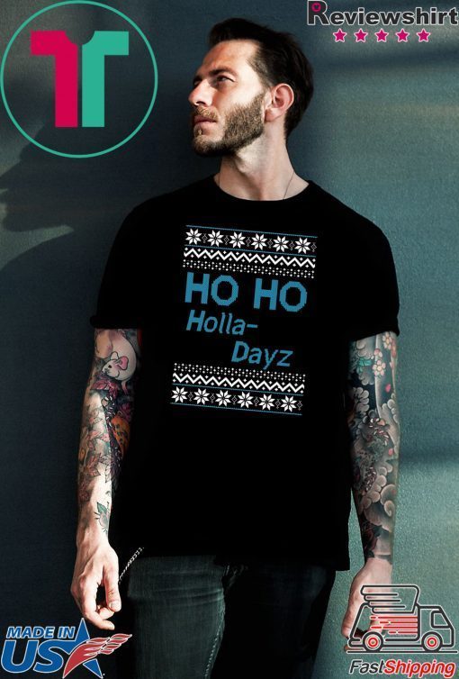 Ho Ho Holla Dayz Christmas T-Shirt