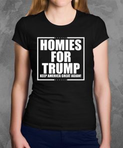 Homies for Trump Keep America Great Again Tee Shirt