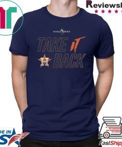 Houston Astros 2019 World Series Take It Back Shirt