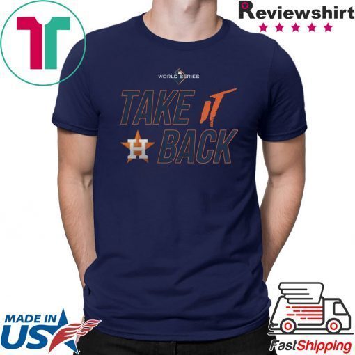 Houston Astros 2019 World Series Take It Back Shirt