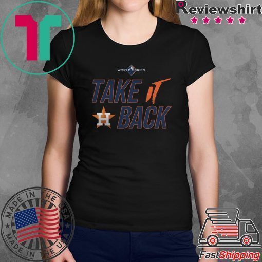 Houston Astros 2019 World Series Take It Back Shirt