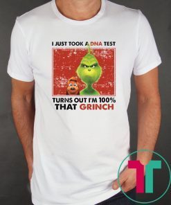 I Just Took A Dna Test Turns Out I’m 100% That Grinch Tee Shirt