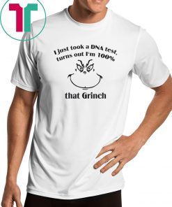 I Just Took A Dna Test Turns Out I’m 100% That Grinch Tee Shirt