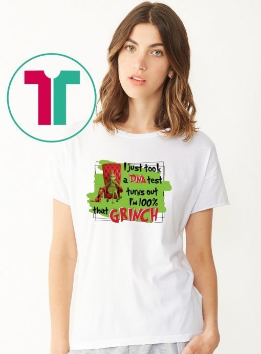 I Just Took A Dna Test Turns Out I’m 100% That Grinch Tshirt