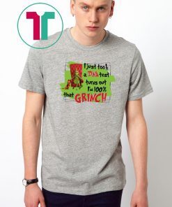 I Just Took A Dna Test Turns Out I’m 100% That Grinch Tshirt