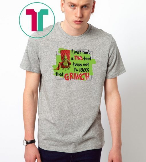 I Just Took A Dna Test Turns Out I’m 100% That Grinch Tshirt