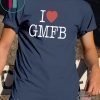 Offcial I LOVE GMFB SHIRT