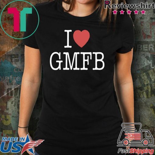 I LOVE GMFB Tee SHIRT For Mens Womens