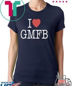 I LOVE GMFB SHIRT